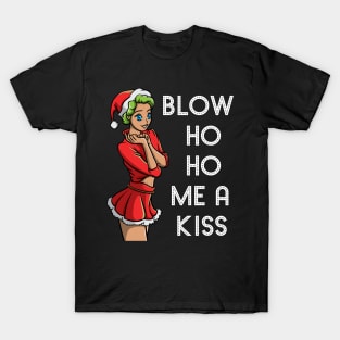 Blow Ho Ho Me A Kiss Dirty Sexy Christmas Dirty Joke Gift T-Shirt